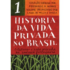 História da Vida Privada no Brasil - Vol.1 (Edição de bolso)