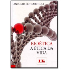 Bioetica - A Etica Da Vida