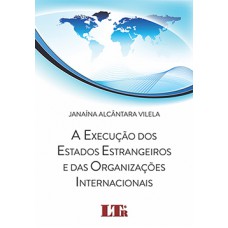 A execução dos estados estrangeiros e das organizações internacionais