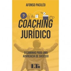 Coaching jurídico - O caminho para uma advocacia de sucesso