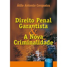 Direito Penal Garantista e a Nova Criminalidade