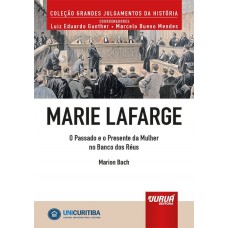 Marie Lafarge - O Passado e o Presente da Mulher no Banco dos Réus - Minibook
