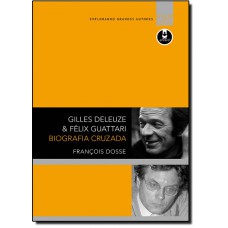 Gilles Deleuze & Felix Guattari:Biografia Cruzada