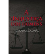 A (in)justiça dos homens