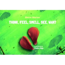 Think, feel, smell, see, want