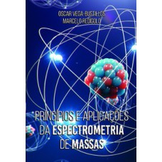 Princípios e aplicações da espectrometria de massas
