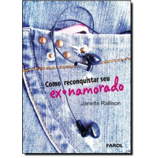 Como Reconquistar Seu Ex-Namorado