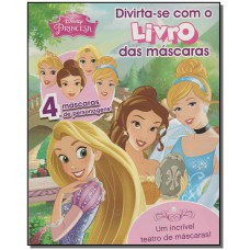 Princesas - Divirta-Se Com O Livro Das Mascaras