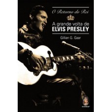 O retorno do rei - A grande volta de Elvis Presley
