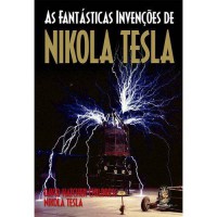 As fantásticas invenções de Nikola Tesla