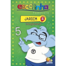 Jardim - Educação Infantil - Volume 04 (Escolinha Todolivro)