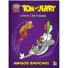 Colorir e Ativ.-Tom and Jerry:Amigos Radicais