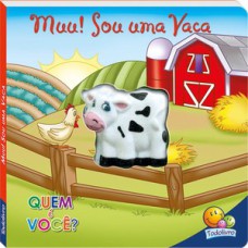Quem é você?Um livro sonoro:Muu!Sou uma Vaca