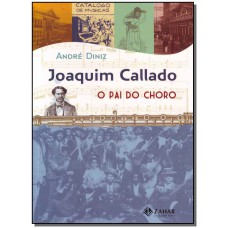 Joaquim Callado, O Pai Do Choro