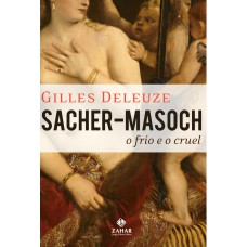 Sacher-Masoch: o frio e o cruel