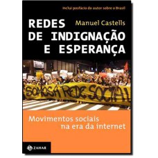 Redes De Indignacao E Esperanca: Movimentos Sociais Na Era Da Internet