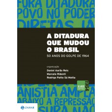 A Ditadura que mudou o Brasil