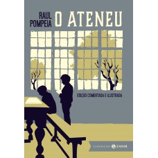 O Ateneu: edição comentada e ilustrada