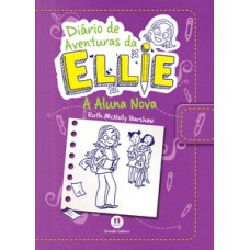 Diário de aventuras da Ellie - A aluna nova - Livro 2
