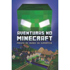 Aventuras no minecraft - Presos no mundo da superfície - livro 1