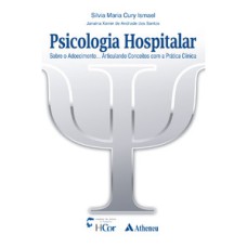 Psicologia hospitalar - Sobre o adoecimento... articulando conceitos com a prática clínica
