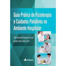 Guia prático de fisioterapia e cuidados paliativos no ambiente hospitalar