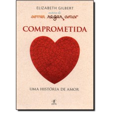 Livro - Comer, Rezar, Amar: Comprometida - Edicao De Bolso