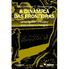 A dinâmica das fronteiras: Os brasiguaios na fronteira entre o Brasil e o Paraguai