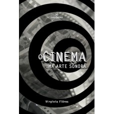 O cinema: Uma arte sonora