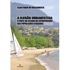A ilusão urbanística: O papel do estado na expropriação das populações caiçaras