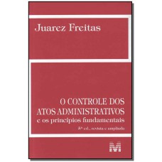 Controle dos atos administrativos - 5 ed./2013