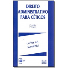 Direito administrativo para céticos - 2 ed./2017