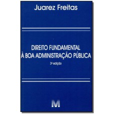 Direito fundamental à boa administração pública - 3 ed./2014