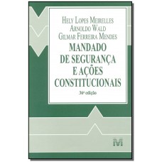 Mandado de segurança e ações constitucionais - 36 ed./2014