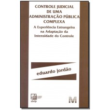 Controle judicial de administração pública complexa - 1 ed./2016