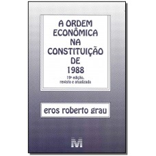 Ordem econômica na constituição de 1988 - 19 ed./2018