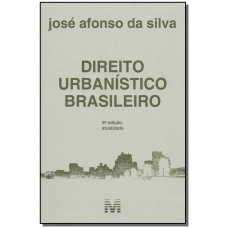 Direito urbanístico brasileiro - 8 ed./2018 atualizada