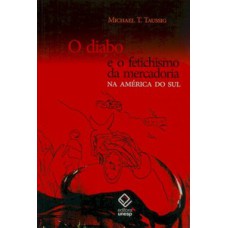 O diabo e o fetichismo da mercadoria na América do sul