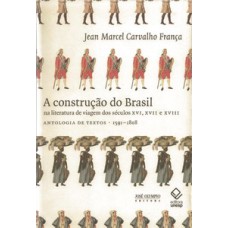 A construção do Brasil na literatura de viagem dos séculos xvi, xvii e xviii