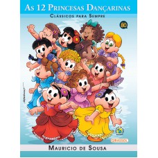 Turma da Mônica - Clássicos Para Sempre - As 12 Princesas Dançarinas