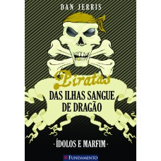 Piratas Das Ilhas Sangue De Dragão 03 - Idolos E Marfim