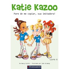 Katie Kazoo 06 - Pare De Me Copiar, Sua Imitadora!