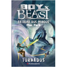 Boy X Beast 04 - Batalha Dos Mundos - Tornados