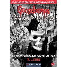 Goosebumps Castelo Dos Horrores 03 - As Cinco Máscaras Do Dr. Gritus