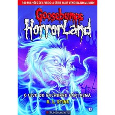 Goosebumps Horrorland 13 - O Uivo Do Cachorro Fantasma