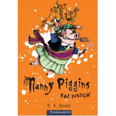 Nanny Piggins 04 - Nanny Piggins Faz Justiça
