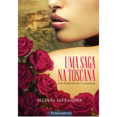 Uma Saga Na Toscana - Uma História De Amor E Conspiração