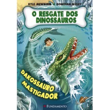 O Resgate Dos Dinossauros 06 - Dakossauro Mastigador