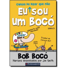 Bob Boco 3 - Eu Cansei De Dizer Que Nao Sou Um Boco