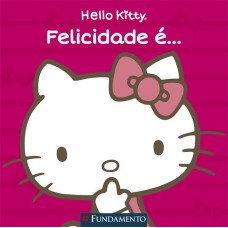 Hello Kitty - Felicidade É...